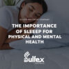 The Importance of Sleep for Physical and Mental Being